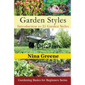 Garden Styles: Introduction to 25 Garden Styles (Large Print): Gardening Basics for Beginners Series
