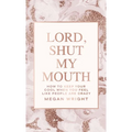 Lord, Shut My Mouth: How to Keep Your Cool When You Feel Like People Are Crazy