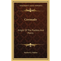 Coronado: Knight Of The Pueblos And Plains