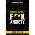 Hardcore Self Help: F**k Anxiety
