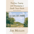 Finding, Buying, and Developing a South Texas Ranch