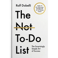 The Not to Do List: The Surprisingly Simple Art of Success