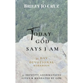 Today God Says I Am: 31 Day Devotional Workbook