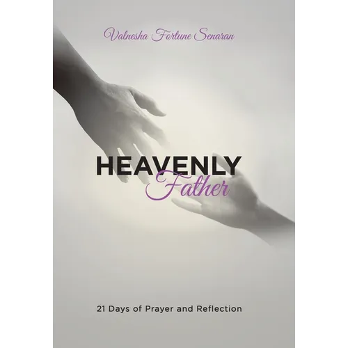 Heavenly Father: 21 Days of Prayer and Reflection