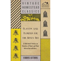 Plants and Flowers for the Honey Bee - A Collection of Articles on Varieties of Plants and Their Interaction with Bees