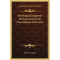 Astrological Judgment of Diseases from the Discomfiture of the Sick