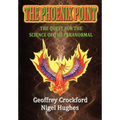 The Phoenix Point: The Quest for the Science of the Paranormal