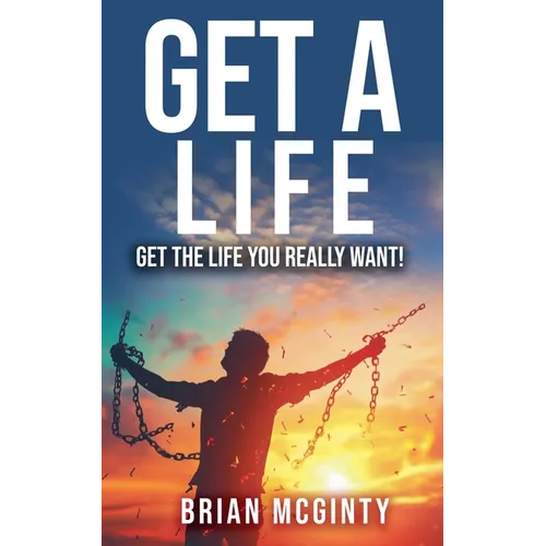 Get A Life - Get The Life You Really Want