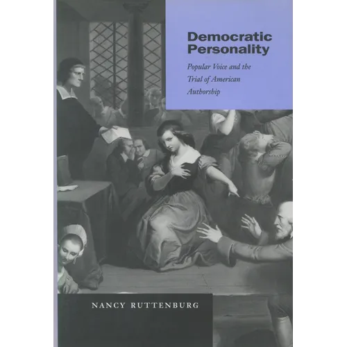 Democratic Personality: Popular Voice and the Trial of American Authorship