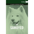 The Samoyed - A Complete Anthology of the Dog