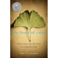 The Book of Calm: Clarity, Compassion, and Choice in a Turbulent World