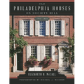 Old Philadelphia Houses on Society Hill, 1750-1840