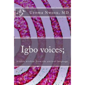 Igbo voices; hidden wisdom from the ancient language.: Igbo Voices