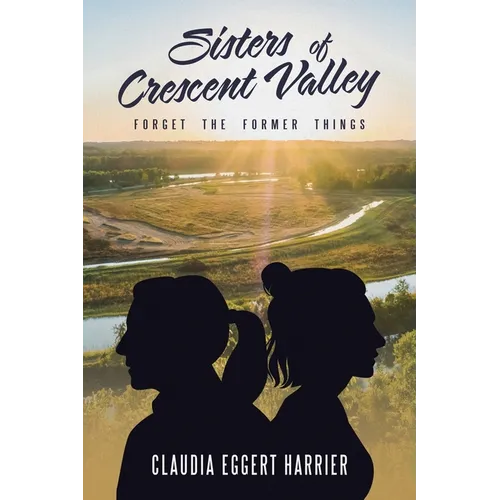 Sisters of Crescent Valley: Forget the Former Things