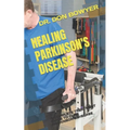 Healing Parkinson's Disease: A Complete Treatment Guide to Cure Parkinson's Disease