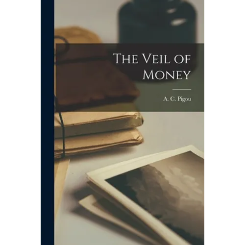 The Veil of Money