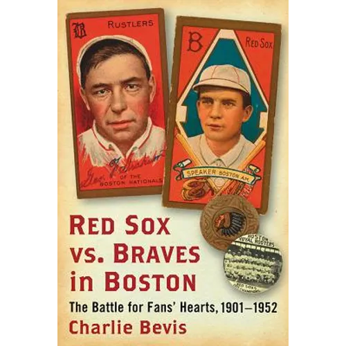 Red Sox vs. Braves in Boston: The Battle for Fans' Hearts, 1901-1952