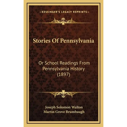Stories Of Pennsylvania: Or School Readings From Pennsylvania History (1897)
