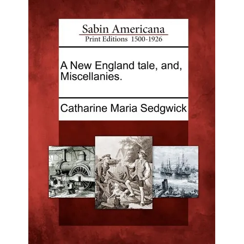 A New England Tale, And, Miscellanies.