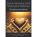 Divine Feminine and Masculine Balance: The Spiritual Handbook