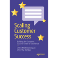 Scaling Customer Success: Building the Customer Success Center of Excellence