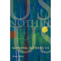 Nothing Between Us