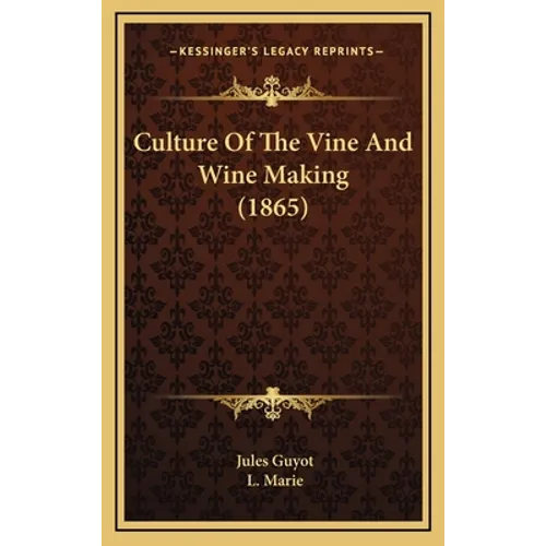 Culture Of The Vine And Wine Making (1865)