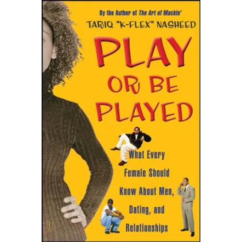Play or Be Played: What Every Female Should Know about Men, Dating, and Relationships (Original)