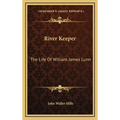 River Keeper: The Life Of William James Lunn