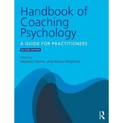 Handbook of Coaching Psychology: A Guide for Practitioners
