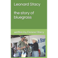 Leonard Stacy A story of Bluegrass music