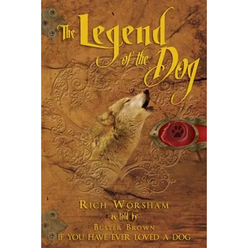 The Legend of the Dog: If You Have Ever Loved a Dog