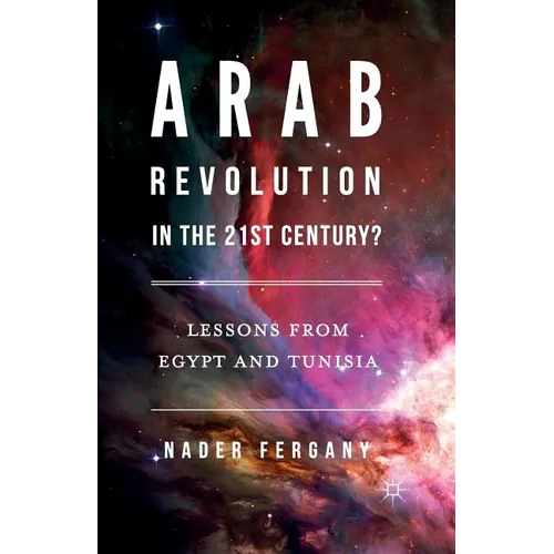 Arab Revolution in the 21st Century?: Lessons from Egypt and Tunisia
