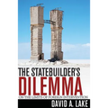 The Statebuilder's Dilemma: On the Limits of Foreign Intervention