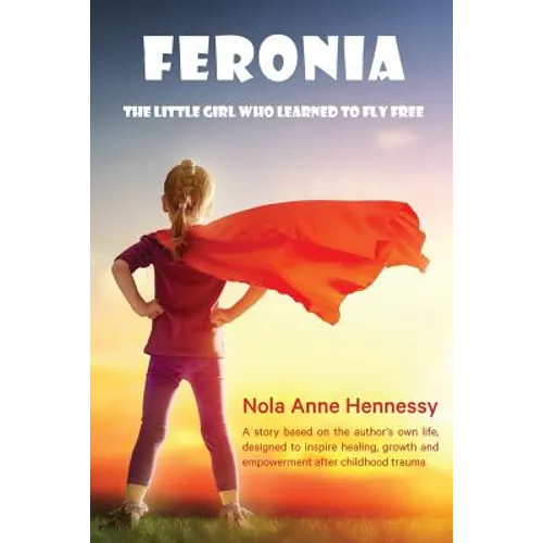 Feronia: The Little Girl Who Learned To Fly Free