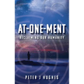 At-One-Ment: Reclaiming Our Humanity: Reclaiming Our Humanity