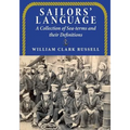 Sailors' Language: A Collection of Sea-terms and their Definitions
