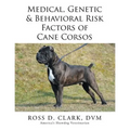 Medical, Genetic & Behavioral Risk Factors of Cane Corsos