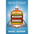 The One-Hour Wisdom Burger: 60 Bite-Sized Questions That Can Change Your Life in 60 Minutes