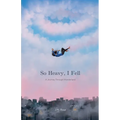 So Heavy, I Fell: A Journey Through Wanderland