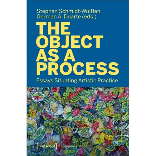 The Object as a Process: Essays Situating Artistic Practice