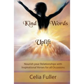 Kind Words Uplift: Nourish your Relationships with Inspirational Verses for all Occasions