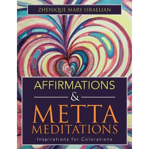 Affirmations & Metta Meditations: Inspirations for Colorations