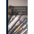 How to Look at Pictures