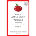 Magical Apple Cider Vinegar: Ultimate Guide to Weight Loss, Hair Growth and Glowing Skin