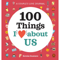 A Couple's Love Journal: 100 Things I Love about Us