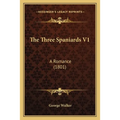 The Three Spaniards V1: A Romance (1801)