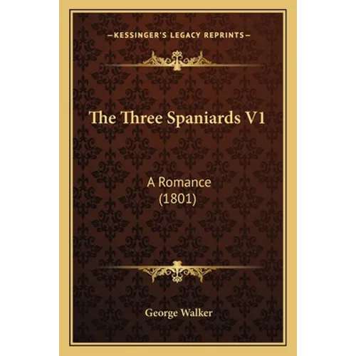 The Three Spaniards V1: A Romance (1801)
