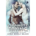 I Do, or Dye Tryng (Curl Up and Dye Mysteries, #4)