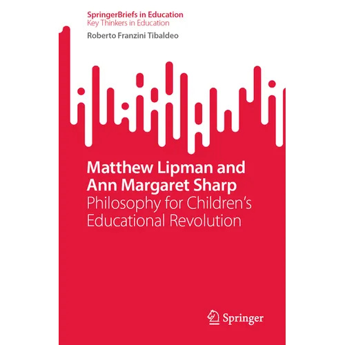 Matthew Lipman and Ann Margaret Sharp: Philosophy for Children's Educational Revolution
